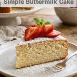 slice of simple buttermilk cake topped with strawberries with text box overlay for Pinterest