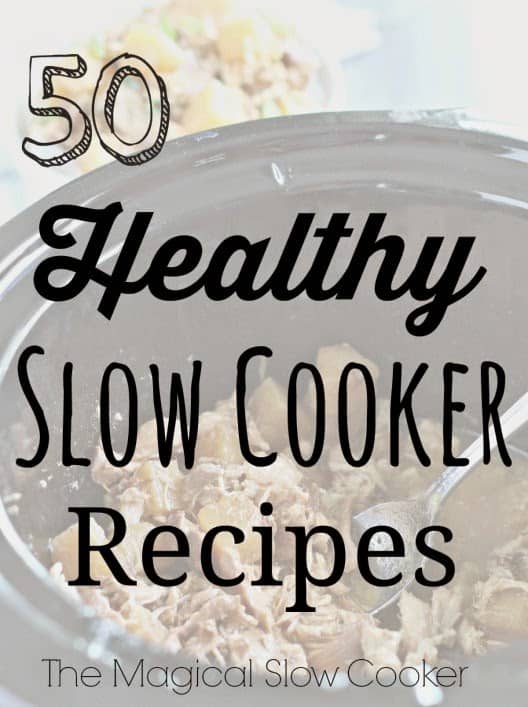 50 Healthy Slow Cooker Recipes Magical Slow Cooker