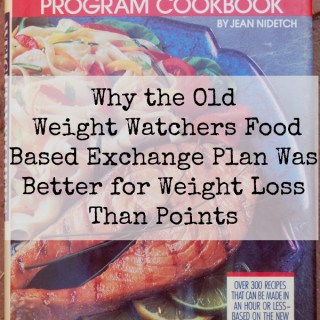 Old Weight Watchers Food Based Exchange Plan Better Than Points Plus