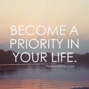 Become a Priority In Your Life