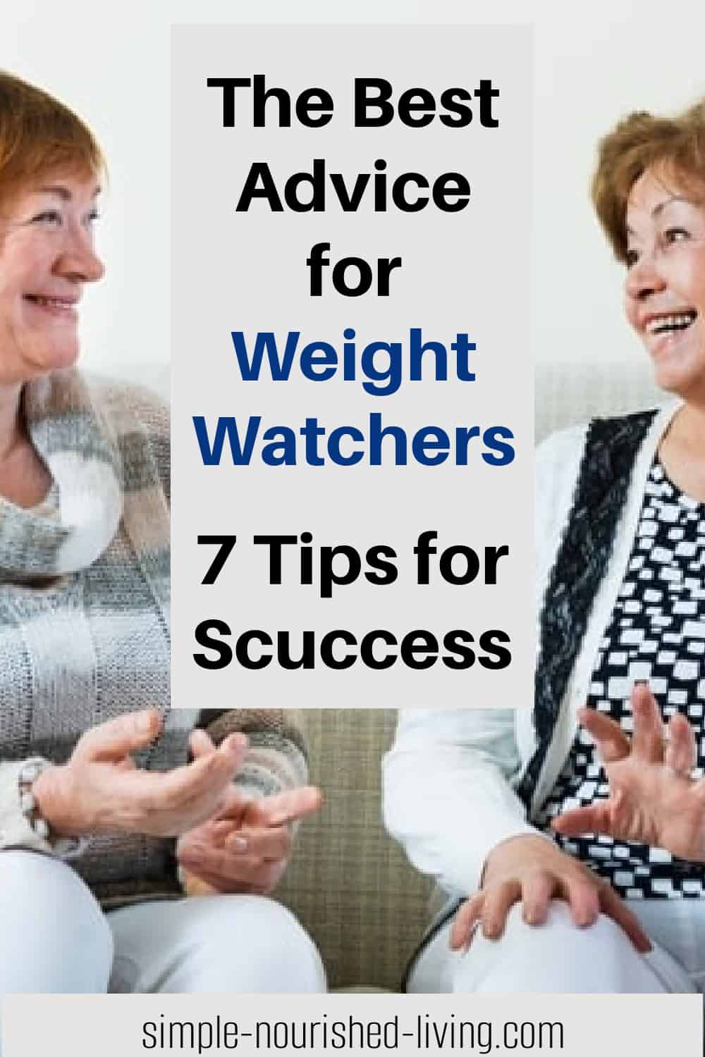 Two Women Sitting Beside One Another Talking and Text Box Overlay: The Best Advice for Weight Watchers 7 Tips for Success