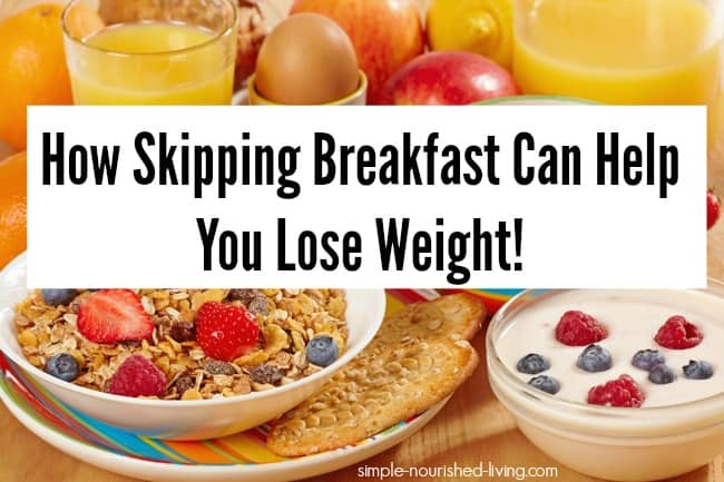 skipping breakfast for weight loss intermittent fasting