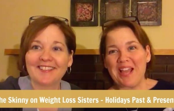 Skinny on Weight Loss Sisters Holidays Past and Present with Weight Watchers
