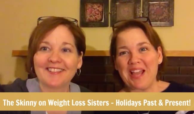 Skinny on Weight Loss Sisters Holidays Past and Present with Weight Watchers