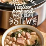 crock pot and bowl with sow cooker italian pork and white bean stew with text overlay for piinterest pin