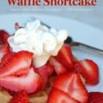 Strawberry Waffle Shortcake with fresh sliced strawberries on a toasted waffle garnished with whipped cream.