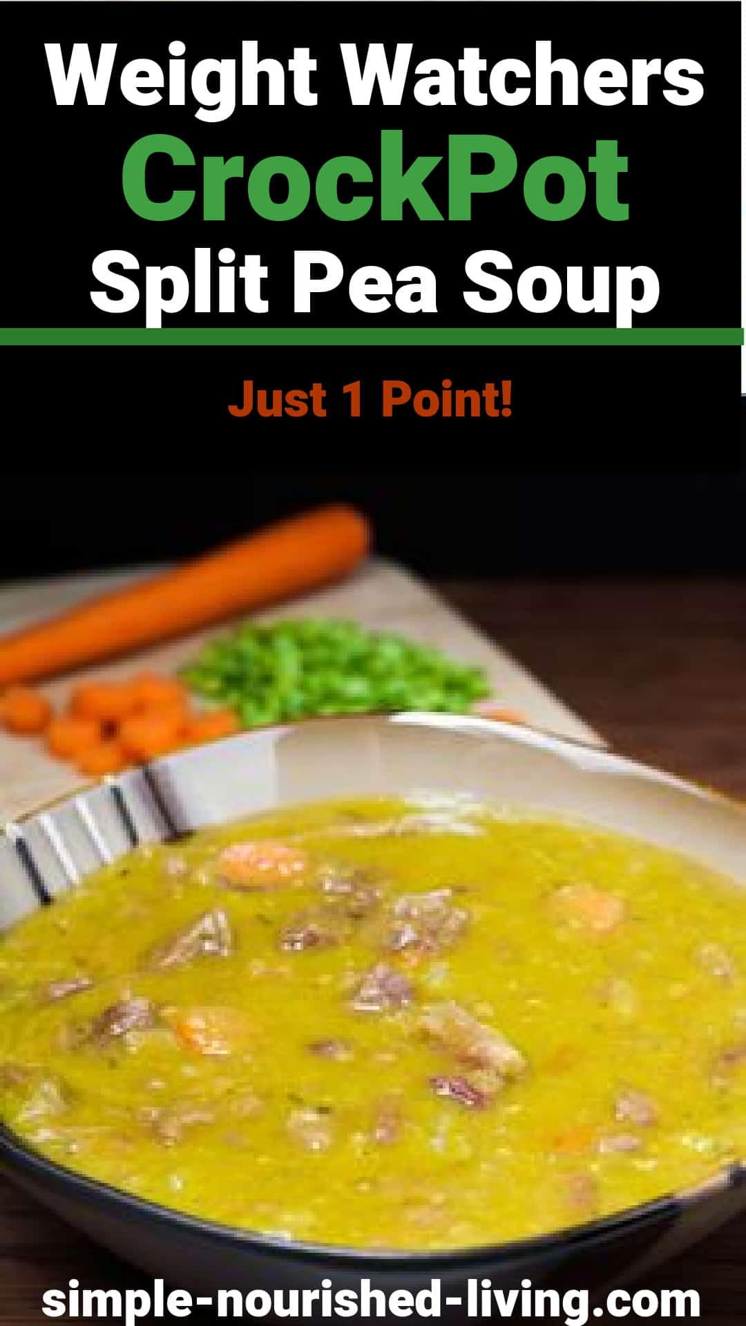 bowl of split pea soup with carrot and chopped celery in the background. Text Box: Weight Watchers CrockPot Split Pea Soup. Just 1 Point.