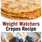 Photo Collage Top Image with stack of crepes bottom image filled crepes garnished with blue berries Text Between which says Weight Watchers Crepes Recipe