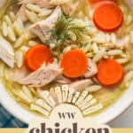 Text Box Overlay : WW Chicken Orzo Soup with Lemon over a Bowl of Soup for Pinterest PIN