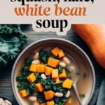 bowl of kale, butternut squash, white bean soup with text box above for Pinterest Pin