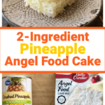 Photo collage bottom frame is a can of crushed pineapple and box of betty crocker angel food cake mix. Top frame a piece of pineapple angel food cake on a textured potter plate topped with whipped cream and sprig of mint. Text box: 2-ingredient pineapple angel food cake