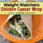 Chicken caesar wrap on an orange plate with text box: "Weight Watchers Chicken Caesar Wrap"