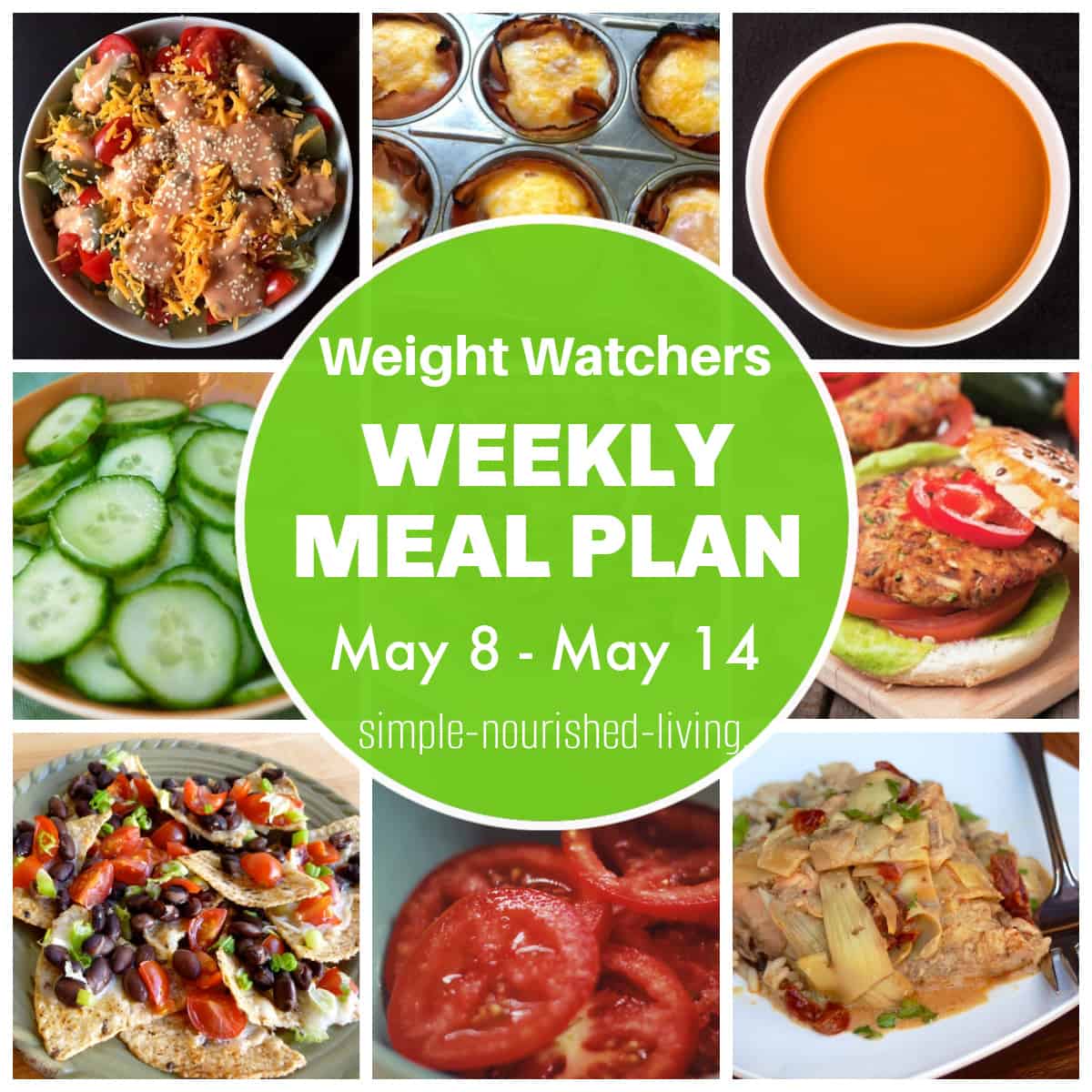 Food Photo Collage: Big Mac Salad, Ham and Egg Cups, Tomato Soup, Sliced Cucumber Saald, Veggie Burger, Black Bean and Cheese Nachos, Sliced Tomatoes, 4 Ingredient Goddess Chicken with Artichokes. Round Green Text Box Overlay: Weight Watchers Weekly Meal Plan May 8 to May 14
