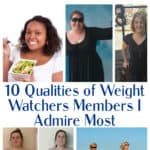 Collage: Weight Watchers Sign, Woman Eating Salad, Weight Loss Before and After Photos, Two Mature Women Jogging. Text Box Overlay: 10 Qualities of Weight Watchers Members I Most Admire