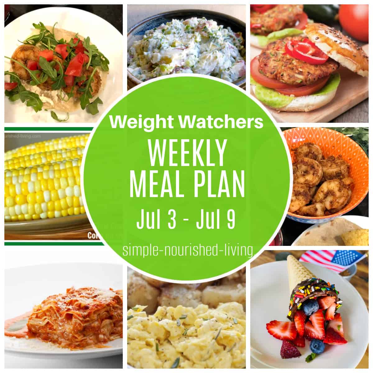 9 Frame Food Photo Collage featuring: shrimp tacos, potato salad, veggie burgers, corn on the cob, bowl of sauteed shrimp, chicken parmesan lasagna, scrambled eggs, and chocolate dip fruit filled ice cream cones with Green Round Overlay: Weight Watchers Weekly Meal Plan Jul 3 - Jul 9 