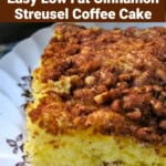 Easy Low Fat Cinnamon Streusel Coffee Cake on China Plate Close Up with text box for Pinterest PIN