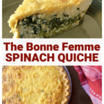A slice of spinach quiche top photo, entire quiche from above bottom photo with Text Box in between stating: The Bonne Femme Spinach Quiche