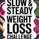 Slow & Steady Weight Loss Challenge Bold Text Box over photo of healthy citrus halves