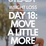 Text overlay of man stretching: Slow & Steady Weight Loss Day 18 - Move a Little More