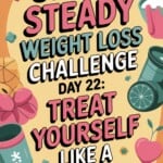Text in middle of colorful border: Slow & Steady Weight Loss Challenge Day 22: Treat Yourself Like a Friend for Pinterest PIN