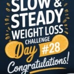 Text: Slow & Steady Weight Loss Challenge Day #28: Congratulations decorated with scale, tape measure, salad